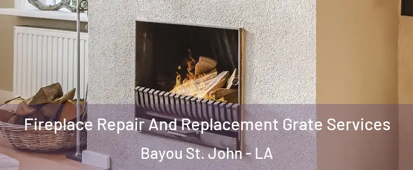 Fireplace Repair And Replacement Grate Services Bayou St. John - LA