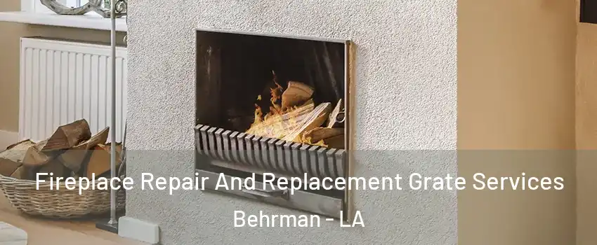 Fireplace Repair And Replacement Grate Services Behrman - LA