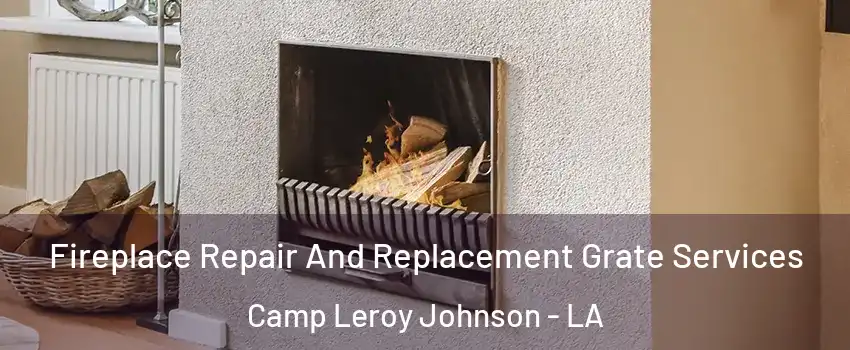 Fireplace Repair And Replacement Grate Services Camp Leroy Johnson - LA