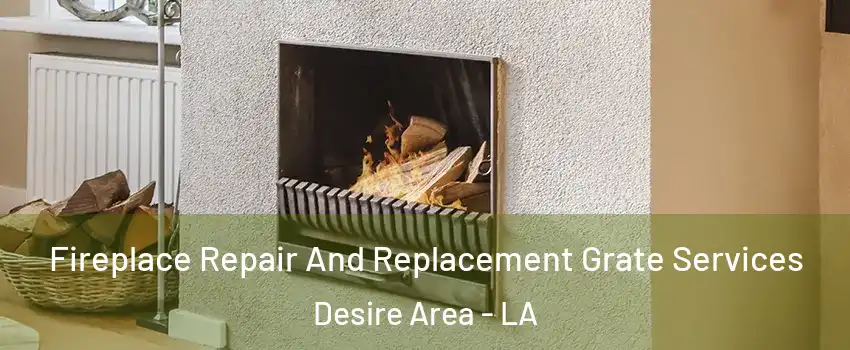 Fireplace Repair And Replacement Grate Services Desire Area - LA