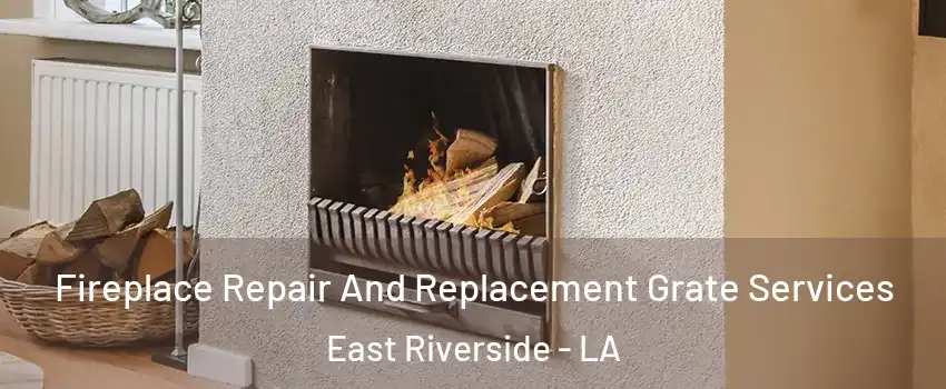 Fireplace Repair And Replacement Grate Services East Riverside - LA