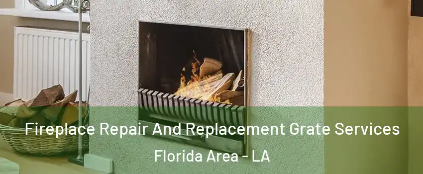 Fireplace Repair And Replacement Grate Services Florida Area - LA