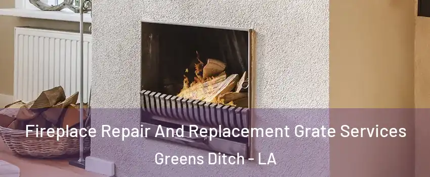 Fireplace Repair And Replacement Grate Services Greens Ditch - LA