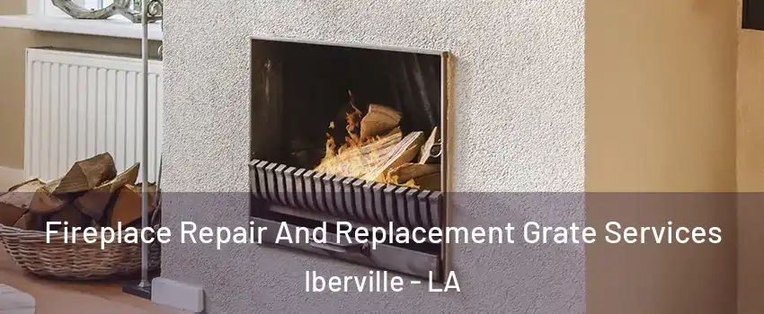 Fireplace Repair And Replacement Grate Services Iberville - LA