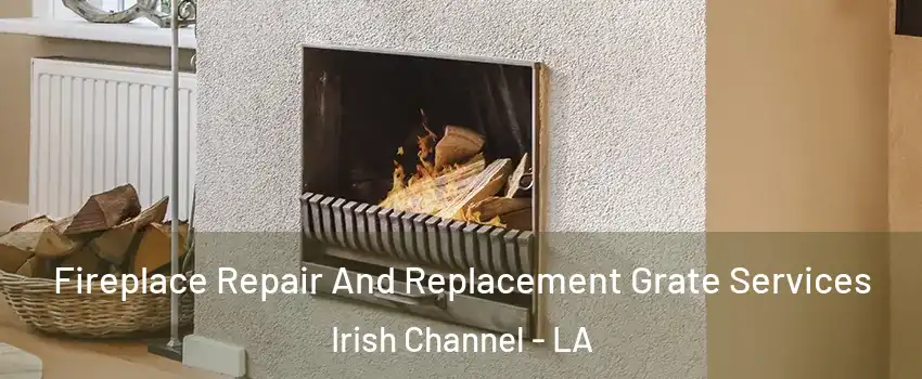 Fireplace Repair And Replacement Grate Services Irish Channel - LA