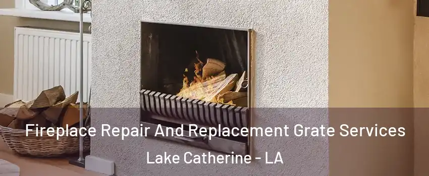 Fireplace Repair And Replacement Grate Services Lake Catherine - LA