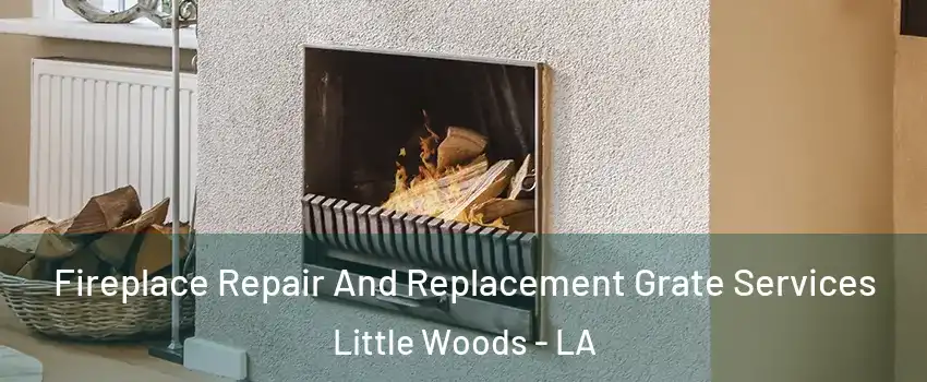 Fireplace Repair And Replacement Grate Services Little Woods - LA