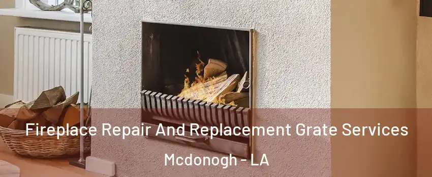 Fireplace Repair And Replacement Grate Services Mcdonogh - LA