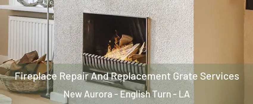 Fireplace Repair And Replacement Grate Services New Aurora - English Turn - LA