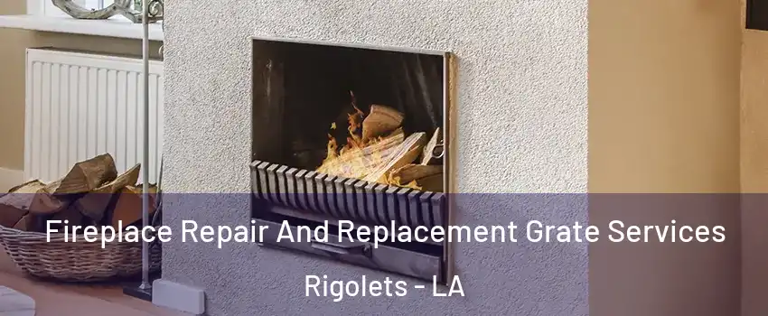 Fireplace Repair And Replacement Grate Services Rigolets - LA