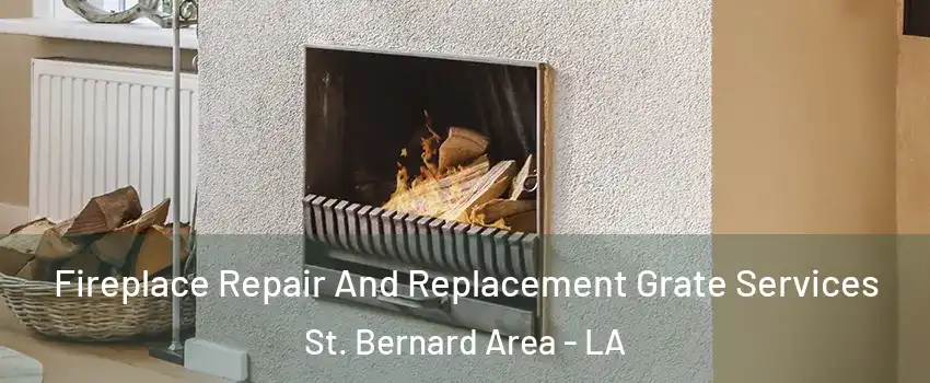 Fireplace Repair And Replacement Grate Services St. Bernard Area - LA