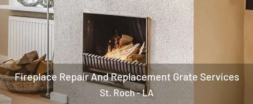 Fireplace Repair And Replacement Grate Services St. Roch - LA