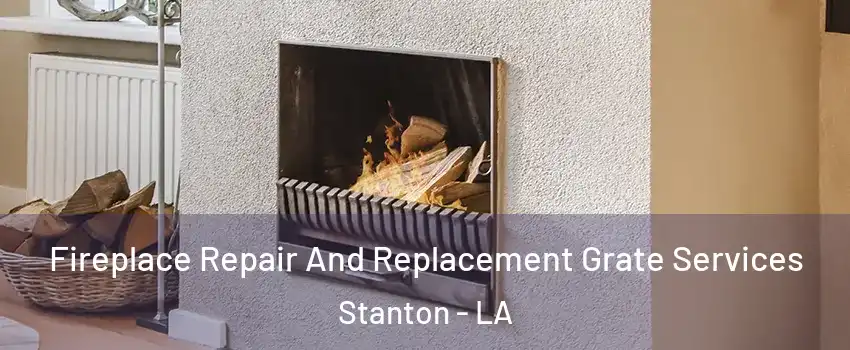 Fireplace Repair And Replacement Grate Services Stanton - LA