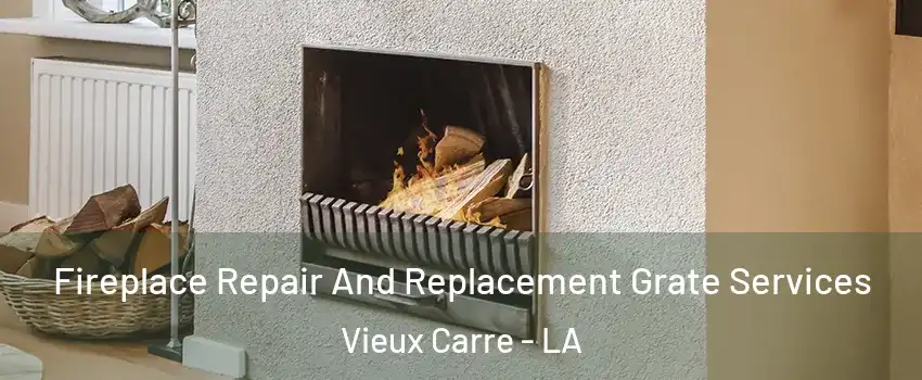 Fireplace Repair And Replacement Grate Services Vieux Carre - LA