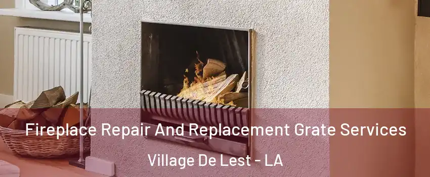 Fireplace Repair And Replacement Grate Services Village De Lest - LA