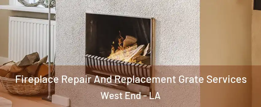 Fireplace Repair And Replacement Grate Services West End - LA