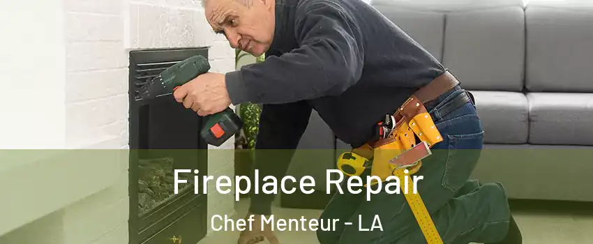 Fireplace Repair Chef Menteur - LA