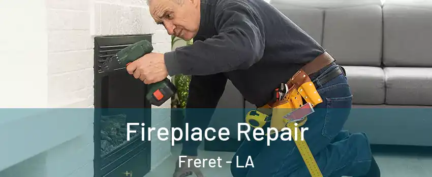 Fireplace Repair Freret - LA