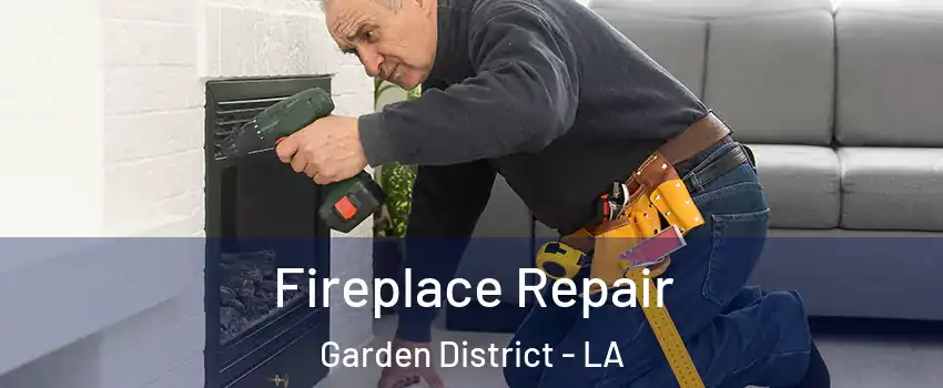 Fireplace Repair Garden District - LA