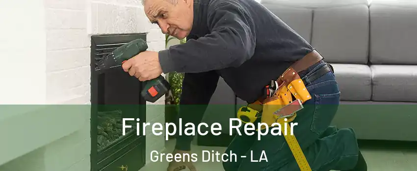 Fireplace Repair Greens Ditch - LA