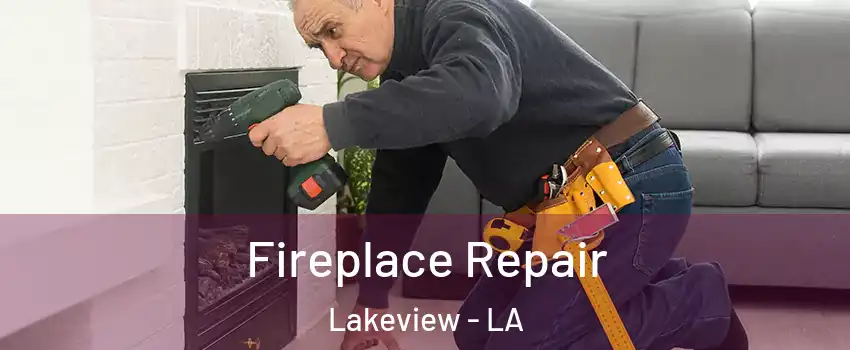 Fireplace Repair Lakeview - LA