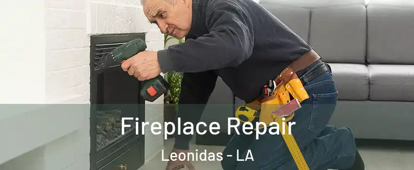 Fireplace Repair Leonidas - LA