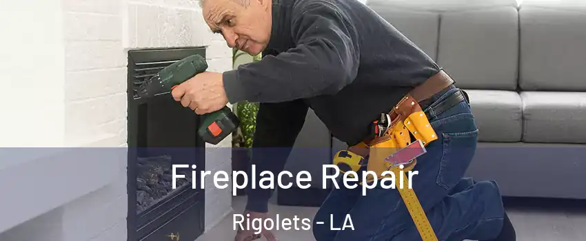 Fireplace Repair Rigolets - LA