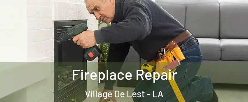 Fireplace Repair Village De Lest - LA