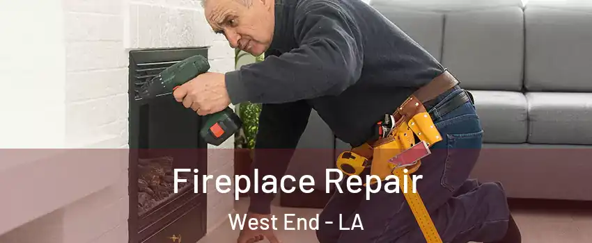 Fireplace Repair West End - LA