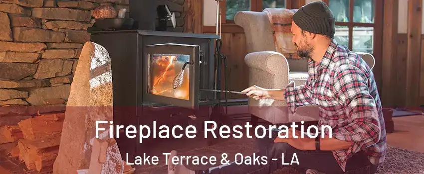 Fireplace Restoration Lake Terrace & Oaks - LA