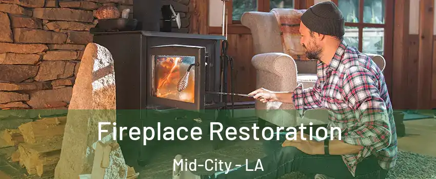 Fireplace Restoration Mid-City - LA