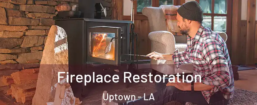 Fireplace Restoration Uptown - LA