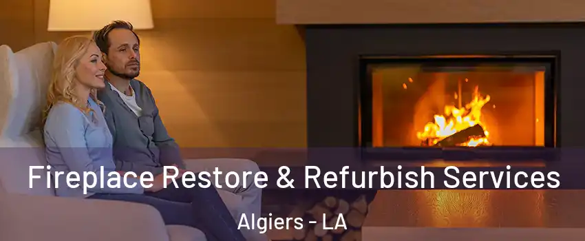 Fireplace Restore & Refurbish Services Algiers - LA