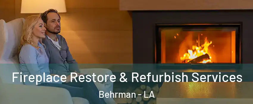 Fireplace Restore & Refurbish Services Behrman - LA