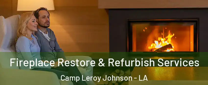 Fireplace Restore & Refurbish Services Camp Leroy Johnson - LA