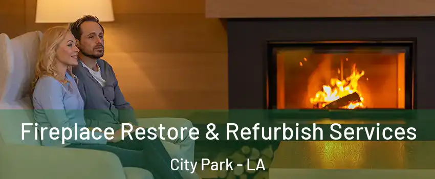 Fireplace Restore & Refurbish Services City Park - LA