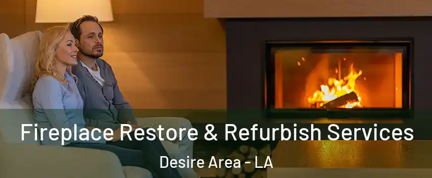 Fireplace Restore & Refurbish Services Desire Area - LA