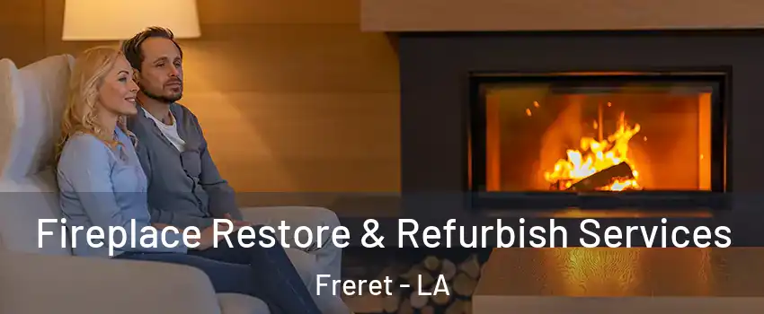 Fireplace Restore & Refurbish Services Freret - LA