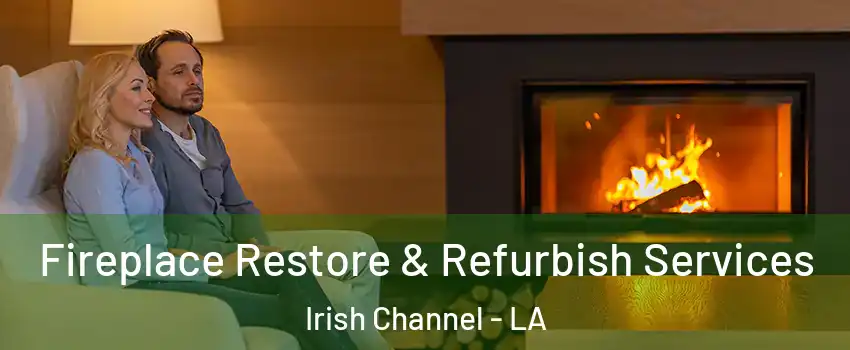 Fireplace Restore & Refurbish Services Irish Channel - LA