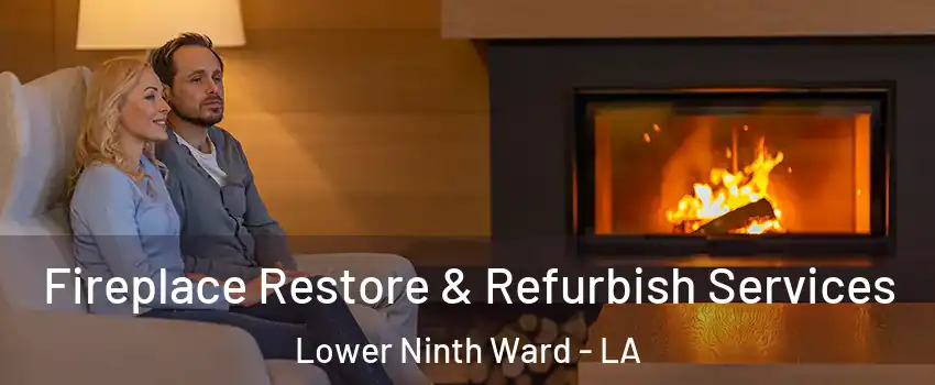 Fireplace Restore & Refurbish Services Lower Ninth Ward - LA