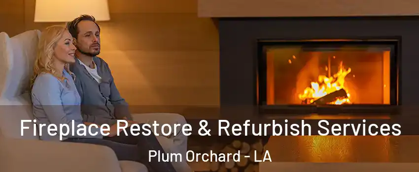 Fireplace Restore & Refurbish Services Plum Orchard - LA