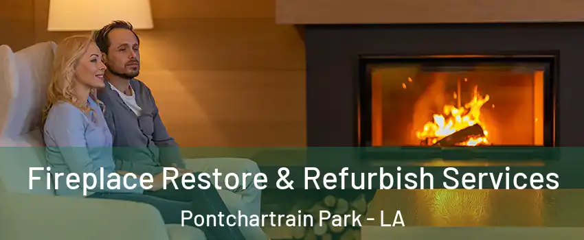 Fireplace Restore & Refurbish Services Pontchartrain Park - LA