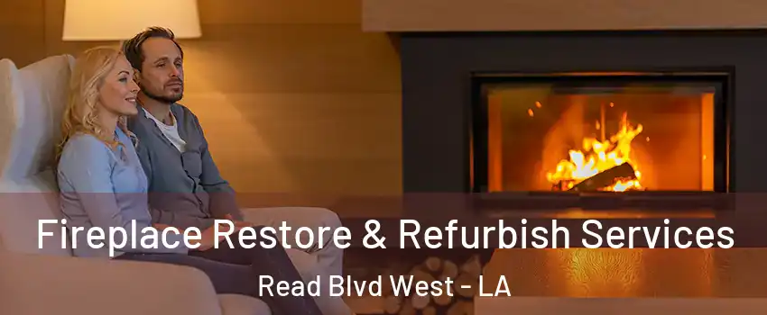 Fireplace Restore & Refurbish Services Read Blvd West - LA