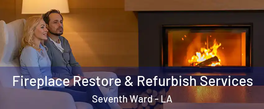 Fireplace Restore & Refurbish Services Seventh Ward - LA