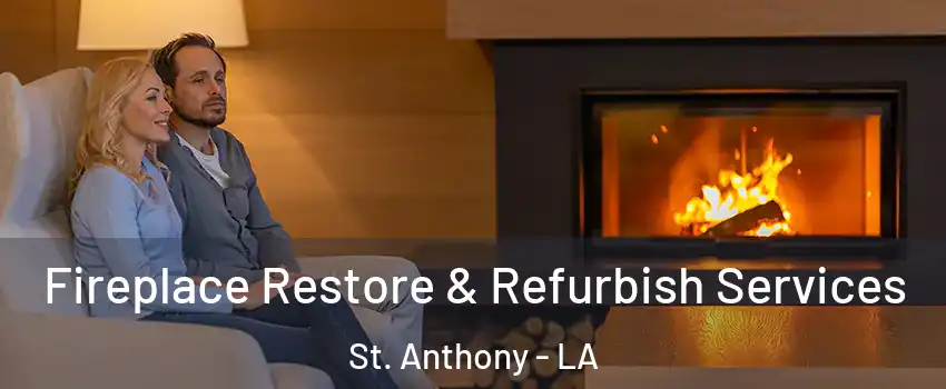 Fireplace Restore & Refurbish Services St. Anthony - LA