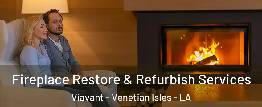 Fireplace Restore & Refurbish Services Viavant - Venetian Isles - LA