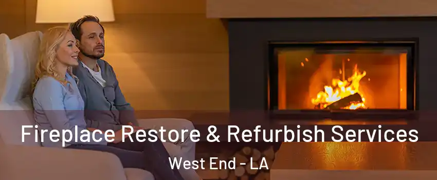 Fireplace Restore & Refurbish Services West End - LA