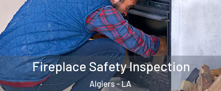 Fireplace Safety Inspection Algiers - LA