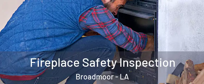 Fireplace Safety Inspection Broadmoor - LA