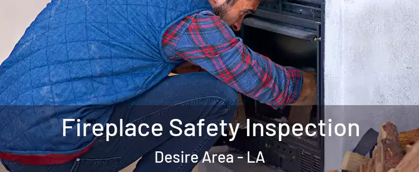 Fireplace Safety Inspection Desire Area - LA